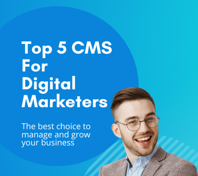 Top 5 CMS For Digital Marketers